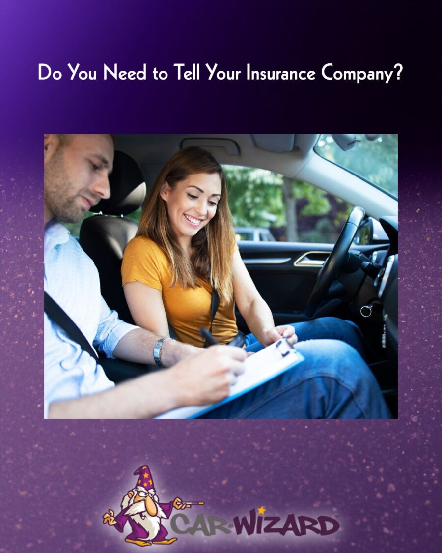 Do You Need to Tell Your Insurance Company?