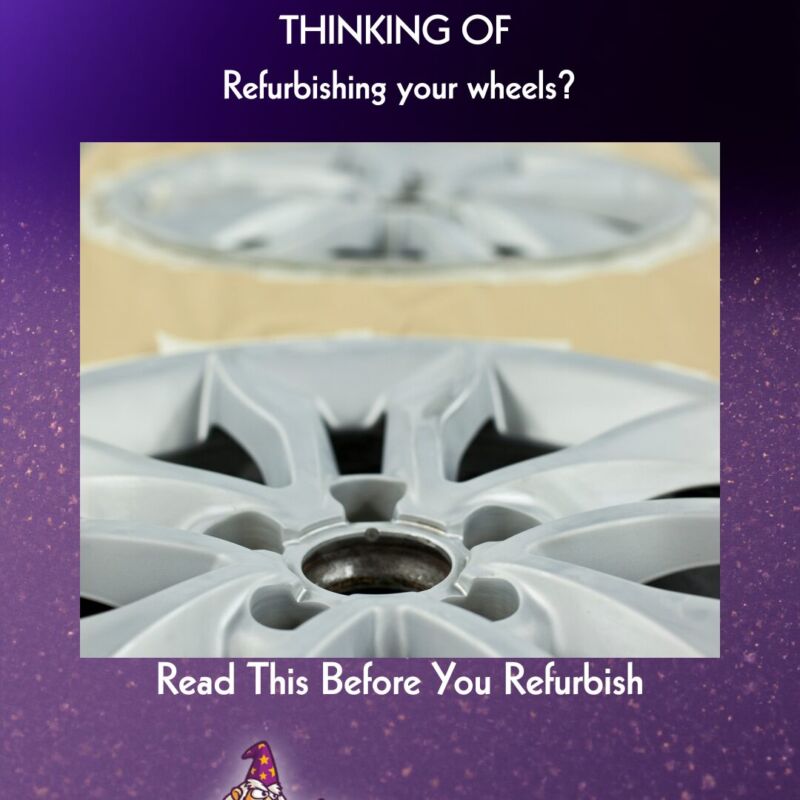 THINKING OF Refurbishing your wheels?