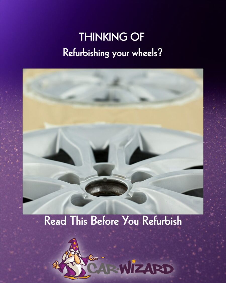 THINKING OF Refurbishing your wheels?