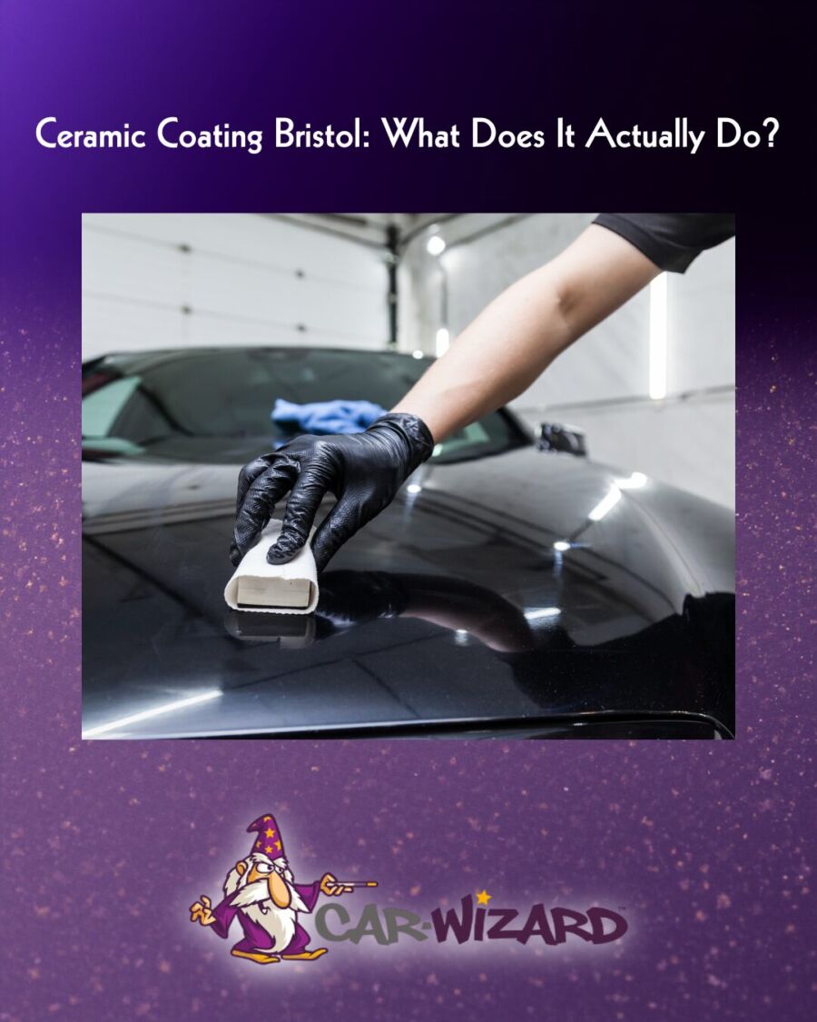 Ceramic Coating Bristol: What Does It Actually Do?